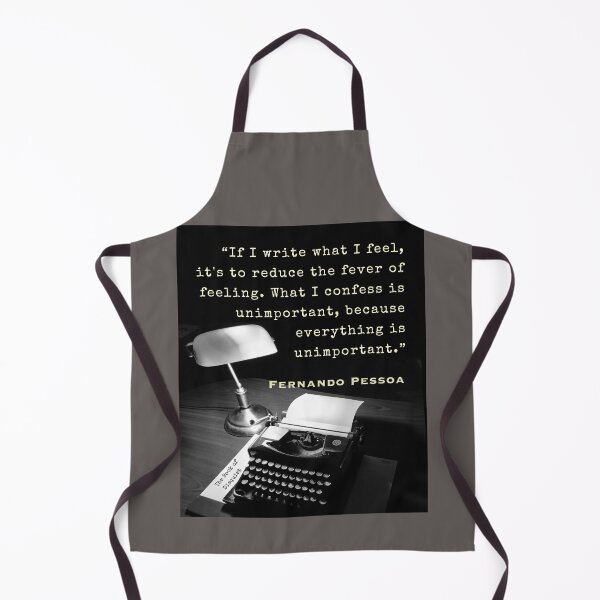 Item preview, Fernando Pessoa quote: If I write what I feel, it's to reduce the fever of feeling. What I confess is unimportant, because everything is unimportant. designed and sold by artbleed.