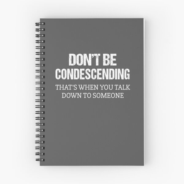 Item preview, Don't Be Condescending designed and sold by tispy.