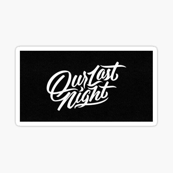 Our Last Night Stickers | Redbubble