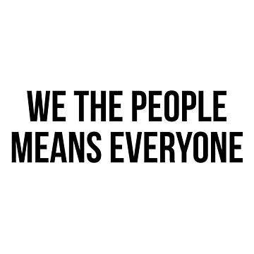 Artwork thumbnail, We the people means everyone by allthetees
