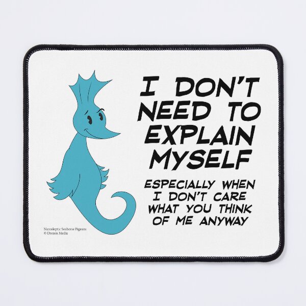 NSP: I Don't Need to Explain Myself Mouse Pad