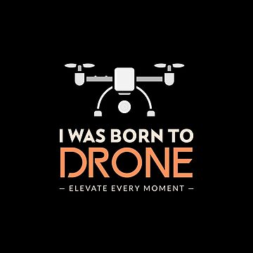 Artwork thumbnail, Drone: I Was Born To Drone by Teesamust