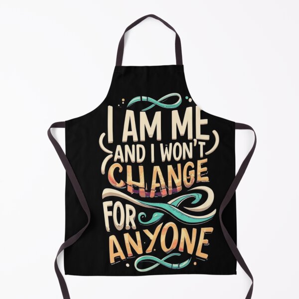 Item preview, I am me and I won't change for anyone designed and sold by TrendyPalette.