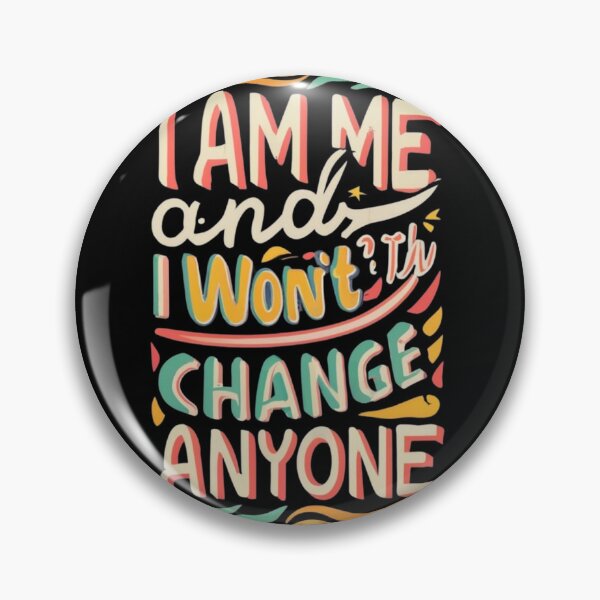 Item preview, I am me and I won't change for anyone designed and sold by TrendyPalette.