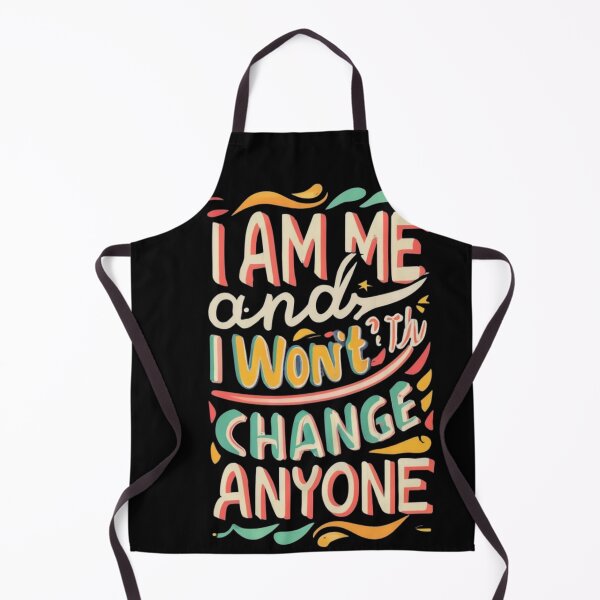 Item preview, I am me and I won't change for anyone designed and sold by TrendyPalette.