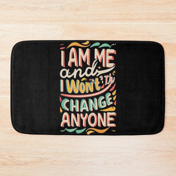 Item preview, I am me and I won't change for anyone designed and sold by TrendyPalette.