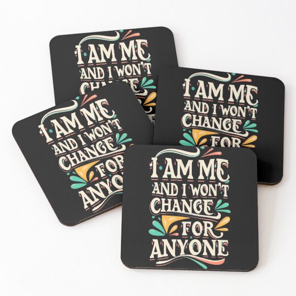 Item preview, I am me and I won't change for anyone designed and sold by TrendyPalette.