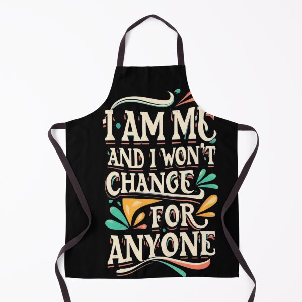 Item preview, I am me and I won't change for anyone designed and sold by TrendyPalette.