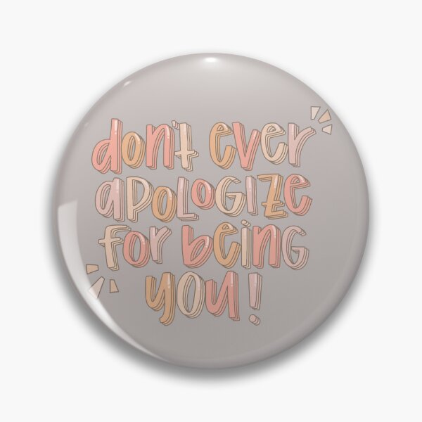 Item preview, don't apologize for being you designed and sold by ellajuneart.