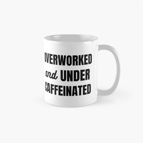 Item preview, Overworked and Undercaffeinated - Funny Work Gift - Funny Coworker Gift designed and sold by Sophie’s Tees.