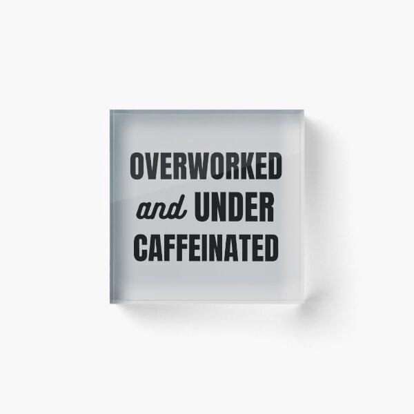 Artikelvorschau, Überarbeitet und unterkoffeiniert – lustiges Arbeitsgeschenk – lustiges Mitarbeitergeschenk entworfen und verkauft von Sophie’s Tees.