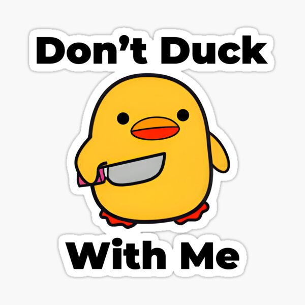 Duck with a Knife - Don't Duck with Me funny Yellow Duck Sticker