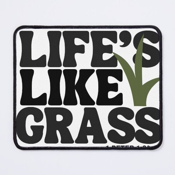 Item preview, Life's Like Grass designed and sold by LittleIceberg.