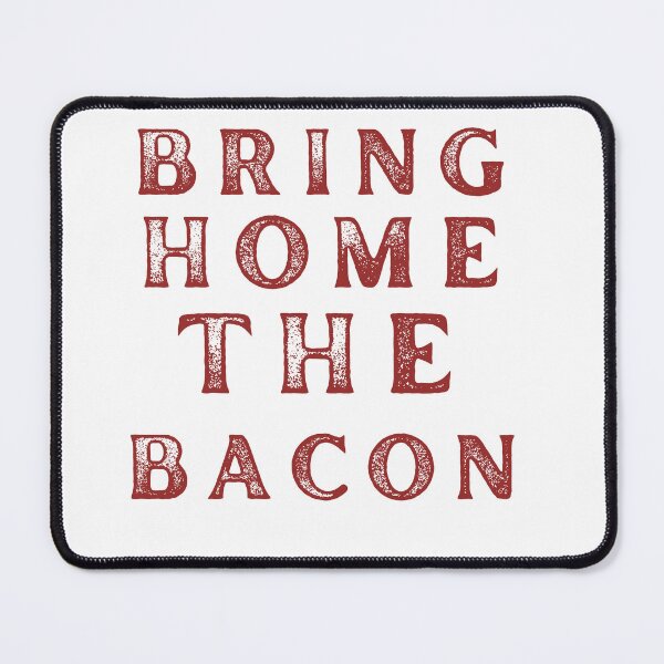 Item preview, Bring Home The Bacon designed and sold by rawaart1.