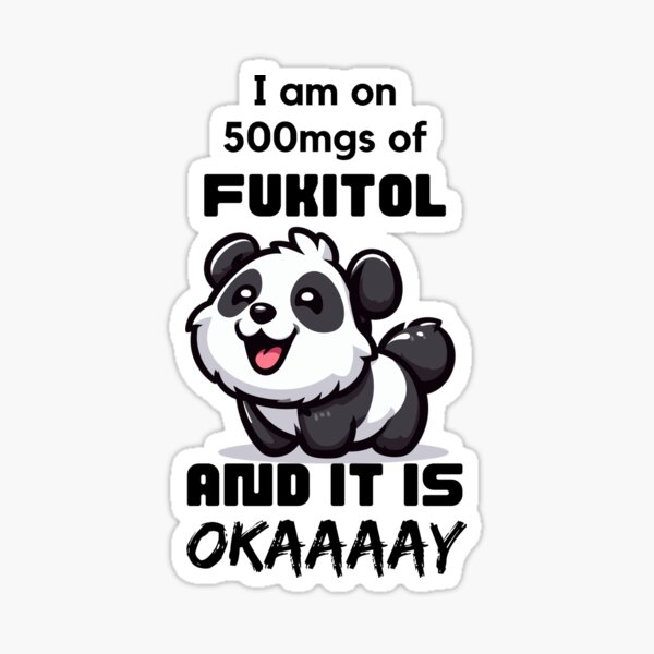 Artikel-Vorschau von  Ich nehme 500 mg Fukitol und es ist in Ordnung, glücklicher Panda fühlt sich okay, hoher Panda, designt und verkauft von Moe-Hagag.