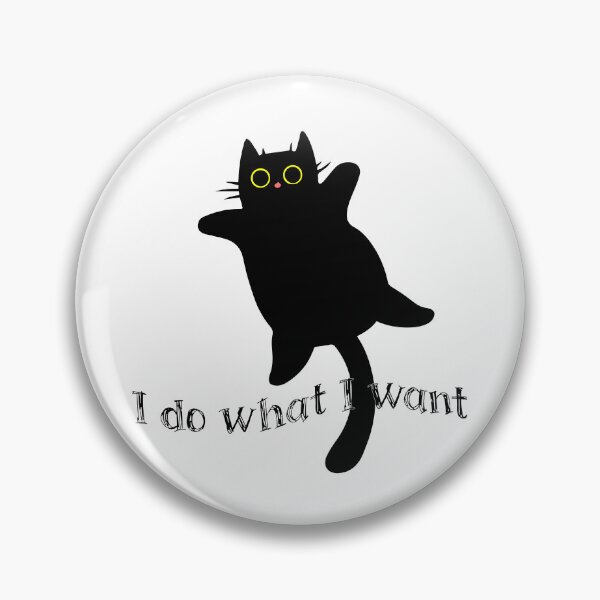 Item preview, I Do What I Want, Black Cat designed and sold by DafraDesign.