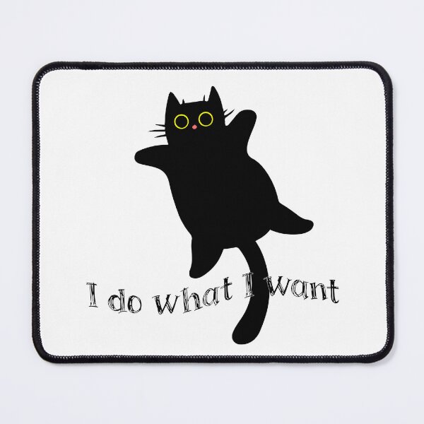Item preview, I Do What I Want, Black Cat designed and sold by DafraDesign.