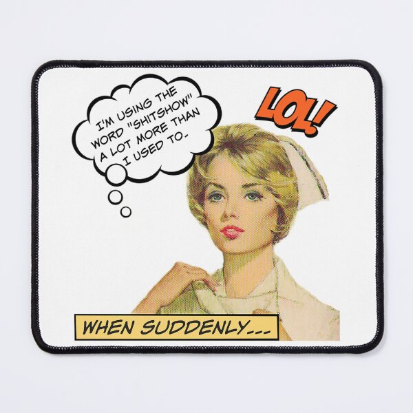 Item preview, I'm Using the Word "Shitshow" a Lot More Than I used To! Nurse Humor designed and sold by SSustainable.