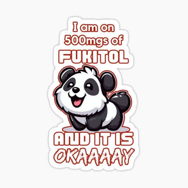 Artikel-Vorschau von Ich nehme 500 mg Fukitol und es ist in Ordnung, glücklicher Panda fühlt sich okay, hoher Panda, weiße Schrift, designt und verkauft von Moe-Hagag.