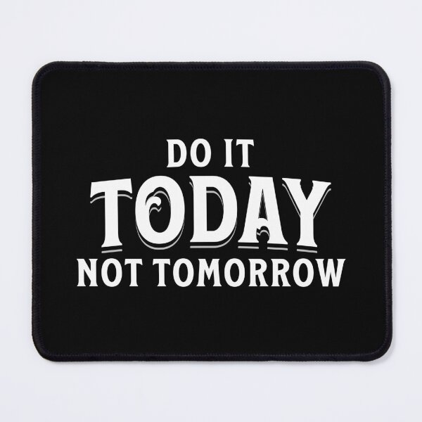Item preview, Do It Today Not Tomorrow designed and sold by tw2us.