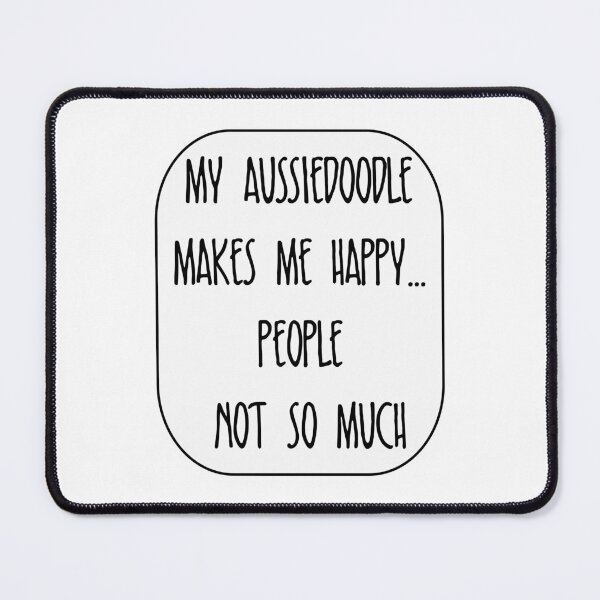 Item preview, Aussiedoodle - My Aussiedoodle Makes Me Happy...People Not So Much designed and sold by defimo.