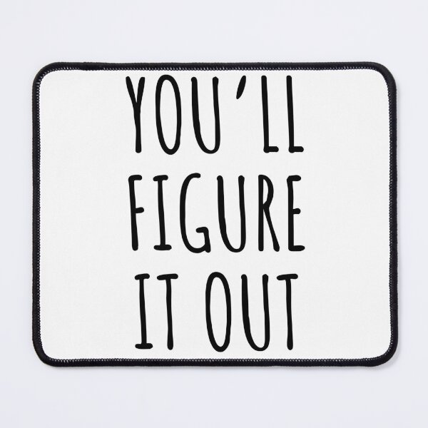 Item preview, You'll figure It Out designed and sold by mancikart.