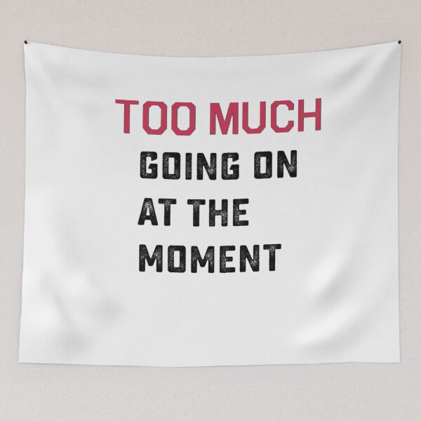 Item preview, Too Much Going On At The Moment designed and sold by Flirt-Teez.