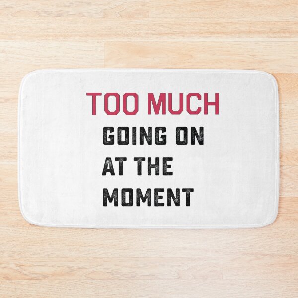 Item preview, Too Much Going On At The Moment designed and sold by Flirt-Teez.