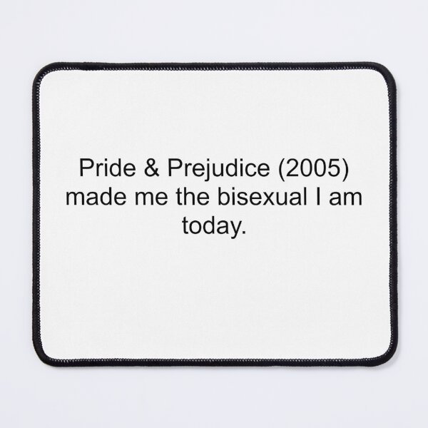 Item preview, Pride & Prejudice (2005) made me the bisexual I am today. designed and sold by cowbpy-art.