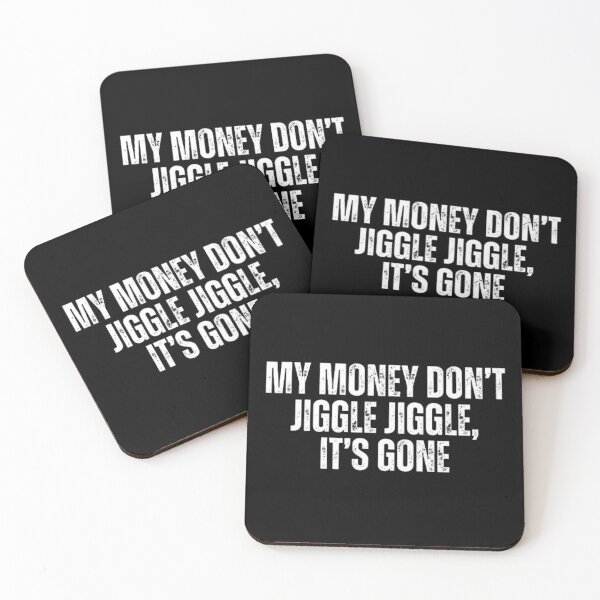 Item preview, My money don't jiggle jiggle, it's gone. Sarcasm designed and sold by Sarcastic Quotes.