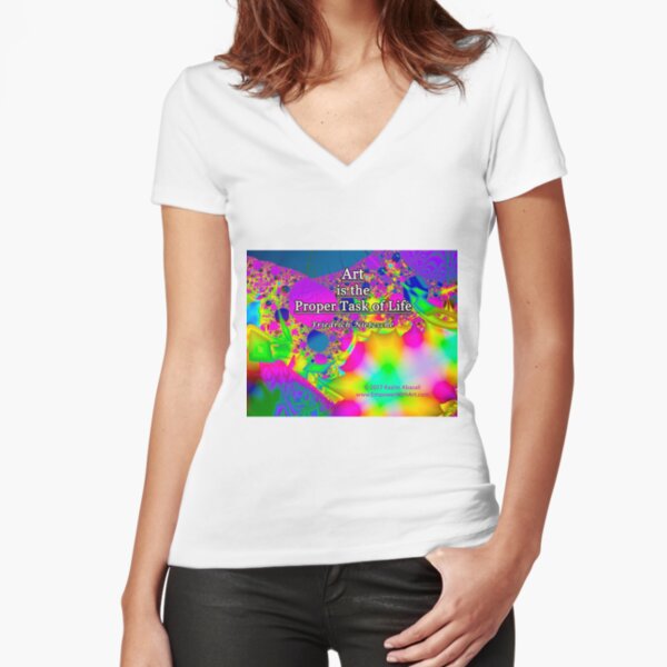 Art is the Proper Task of Life Fitted V-Neck T-Shirt
