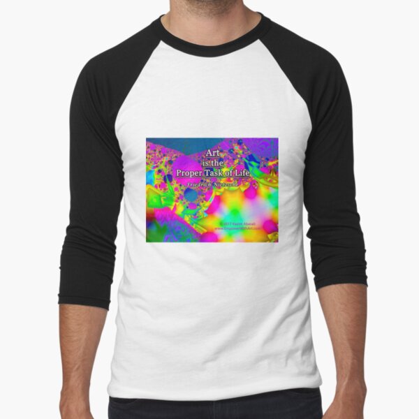 Art is the Proper Task of Life Baseball ¾ Sleeve T-Shirt