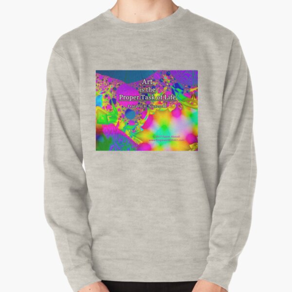 Art is the Proper Task of Life Pullover Sweatshirt