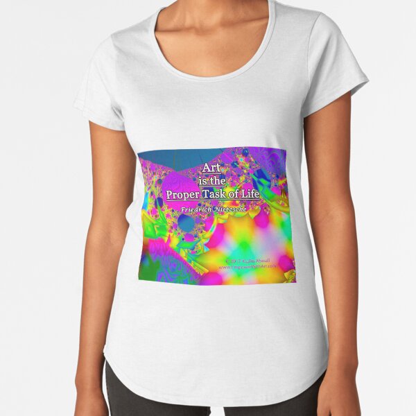 Art is the Proper Task of Life Premium Scoop T-Shirt
