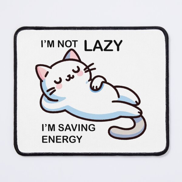 Item preview, I'm Not Lazy, I'm Saving Energy designed and sold by MarleyVL.