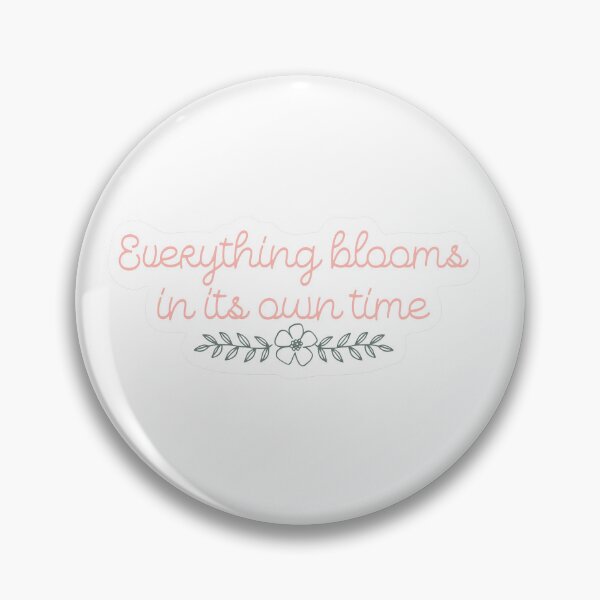 Artikelvorschau, Everything Blooms in it's own time Sticker entworfen und verkauft von Redbubblesassy.