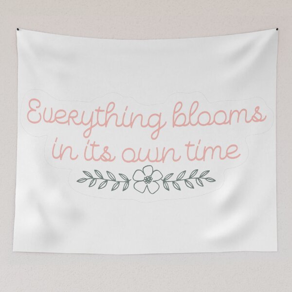 Artikelvorschau, Everything Blooms in it's own time Sticker entworfen und verkauft von Redbubblesassy.