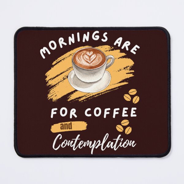 Item preview, Mornings are for Coffee and Contemplation designed and sold by ishitastore08.