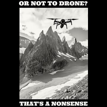 Artwork thumbnail, To Drone or Not To Drone, That's a Nonsense Question by Teesamust