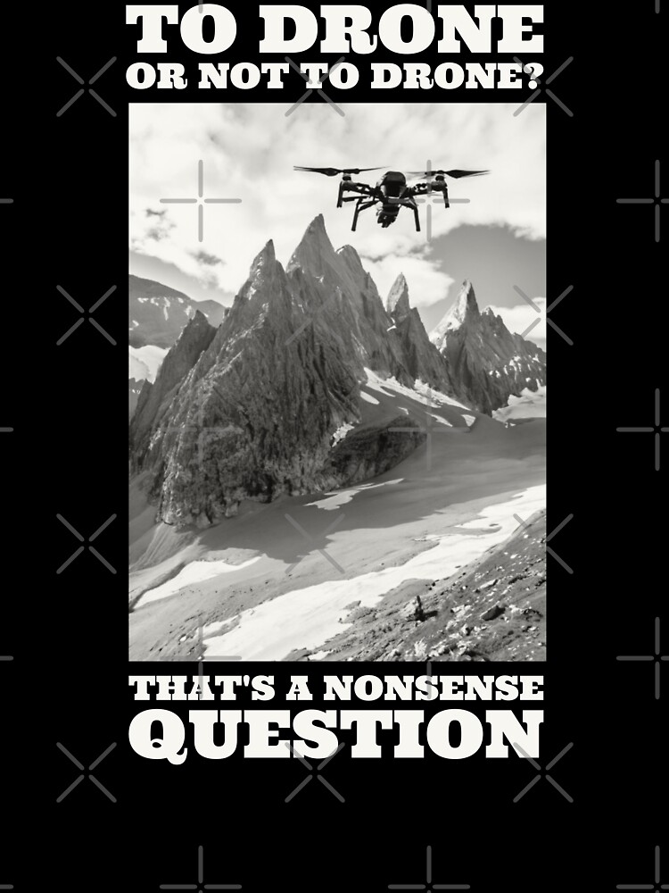 Thumbnail 7 of 7, Oversized T-Shirt, To Drone or Not To Drone, That's a Nonsense Question designed and sold by Teesamust.