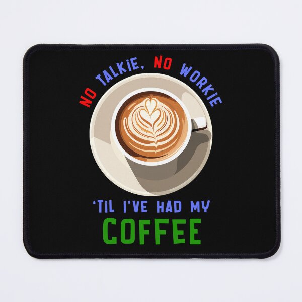 Item preview, No talkie, no workie, 'til I've had my coffee designed and sold by SideSignal.