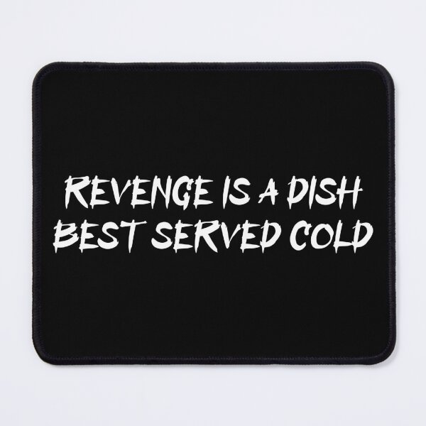 Item preview, REVENGE IS A DISH BEST SERVED COLD designed and sold by JCBA.
