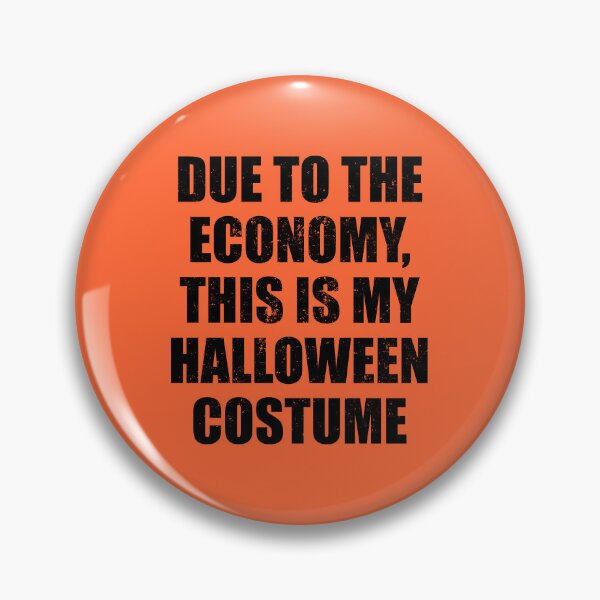 Item preview, DUE TO THE ECONOMY, THIS IS MY HALLOWEEN COSTUME B designed and sold by JCBA.