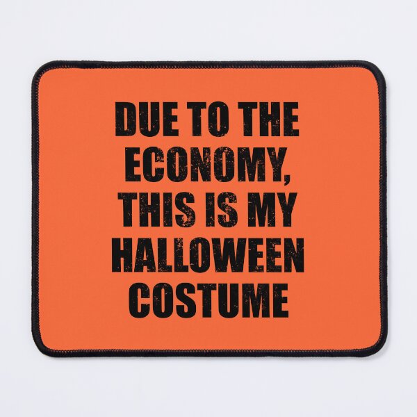 Item preview, DUE TO THE ECONOMY, THIS IS MY HALLOWEEN COSTUME B designed and sold by JCBA.