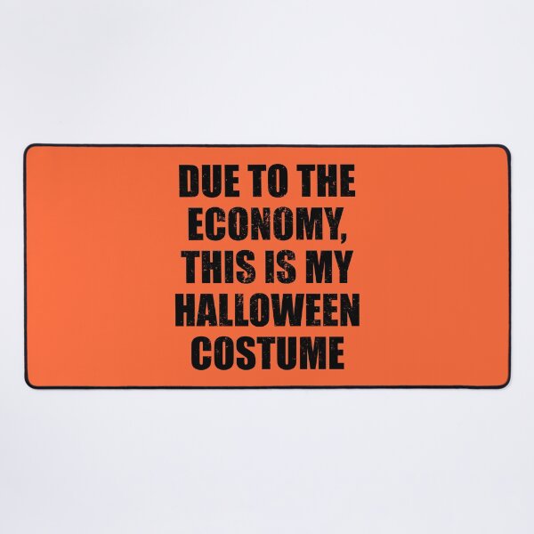Item preview, DUE TO THE ECONOMY, THIS IS MY HALLOWEEN COSTUME B designed and sold by JCBA.