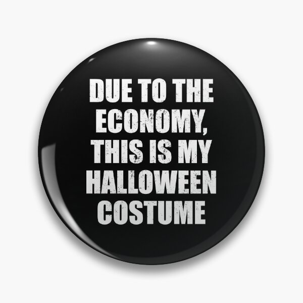 Item preview, DUE TO THE ECONOMY, THIS IS MY HALLOWEEN COSTUME w designed and sold by JCBA.