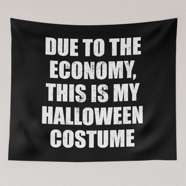 Item preview, DUE TO THE ECONOMY, THIS IS MY HALLOWEEN COSTUME w designed and sold by JCBA.
