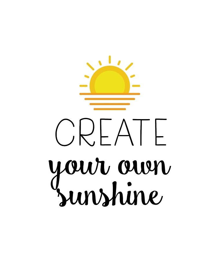 O que significa create your own sunshine ? - Pergunta sobre a Inglês  (EUA)
