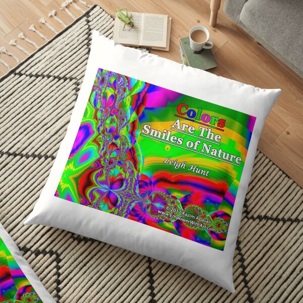 Colors Are The Smiles of Nature Floor Pillow