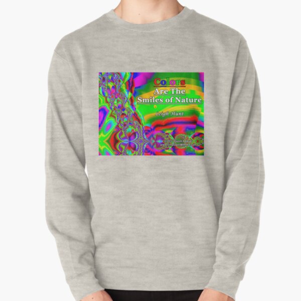 Colors Are The Smiles of Nature Pullover Sweatshirt
